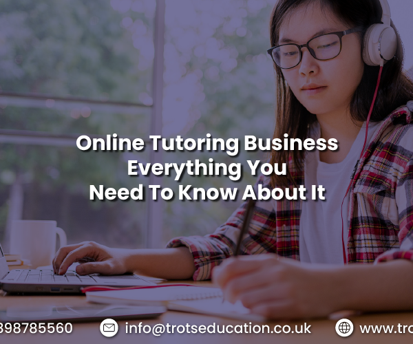 Online Tutoring Business: Everything You Need To Know About It