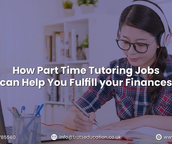 How Part-Time Tutoring jobs can Help you Fullfill your Finances